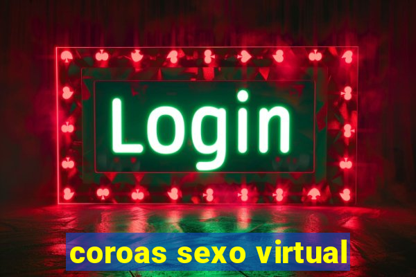 coroas sexo virtual